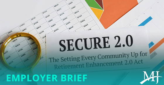 You are currently viewing SECURE 2.0 brings changes to employer-provided retirement plans