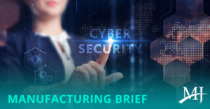 Manufacturers: Get ahead on cybersecurity before it’s too late 5