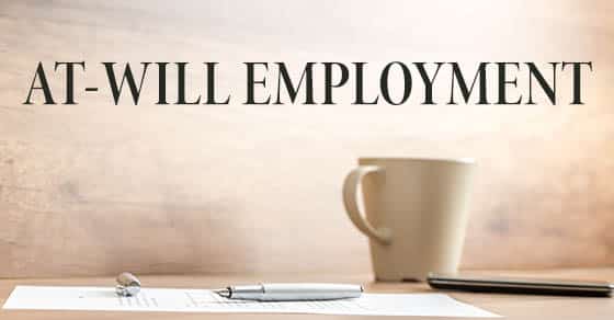 You are currently viewing Employers: Mind the risks of at-will employment
