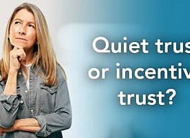 A quiet trust has its benefits, but an incentive trust may be a better option